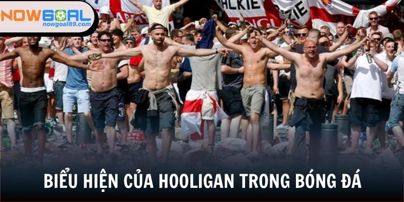 Hooligan Trong Bóng Đá - Thực Trạng Đáng Buồn Ở Thể Thao Vua 2 Hooligan có những biểu hiện nào?