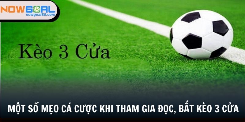 Một số mẹo cá cược khi tham gia đọc, bắt kèo 3 cửa