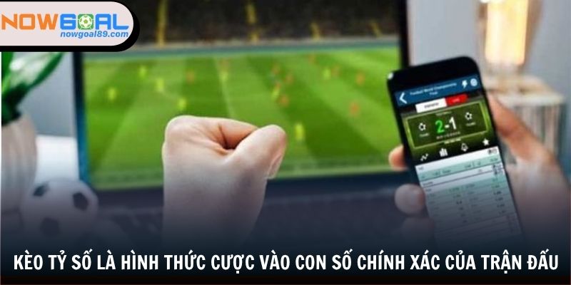 Kèo Tỷ Số - Cách Tham Gia Cá Cược Hiệu Quả Tại Nowgoal 1 Kèo tỷ số là hình thức cược vào con số chính xác của trận đấu