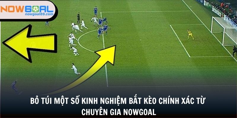 Bỏ túi một số kinh nghiệm bắt kèo chính xác từ chuyên gia nowgoal