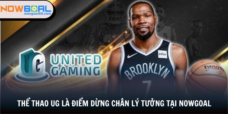 Thể Thao UG - Điểm Cá Cược Có Phần Thưởng Khủng Tại Nowgoal 1 Thể thao UG là điểm dừng chân lý tưởng tại nowgoal