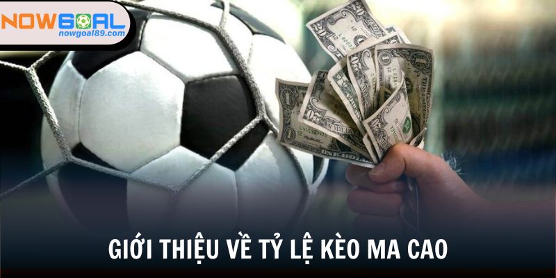 Tỷ Lệ Kèo Ma Cao - Bí Kíp Giành Chiến Thắng Tại Nowgoal 1 Giới thiệu về tỷ lệ kèo Ma Cao